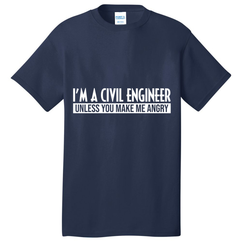 Funny I'm A Civil Engineer Unless You Make Me Angr Basic T-shirt by worrekal | Artistshot