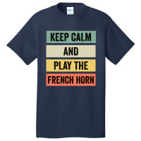 Keep Calm And Play The French Horn Basic T-shirt | Artistshot