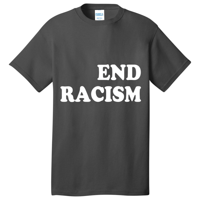 End Racism T Shirt Basic T-shirt | Artistshot