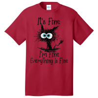 Funny Cat Lover It's Fine I'm Fine Everything Is F Basic T-shirt | Artistshot