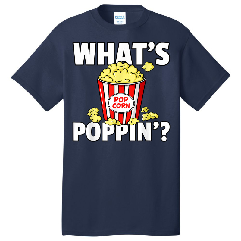 What's Poppin' Popcorn Gift Cinema Movie Snack T S Basic T-shirt | Artistshot