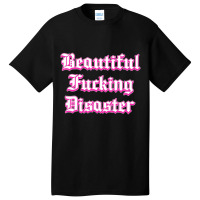 Woman Beautiful Fucking Disaster  T Shirt Basic T-shirt | Artistshot