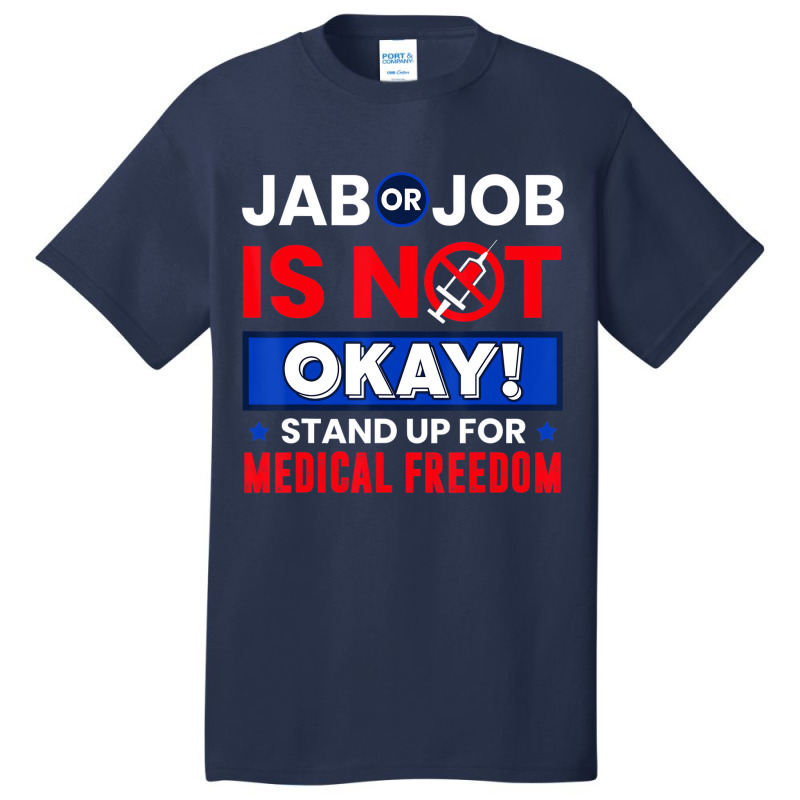 Jab Or Job Is Not Ok Standup For Medical Freedom T Basic T-shirt by kranendon | Artistshot