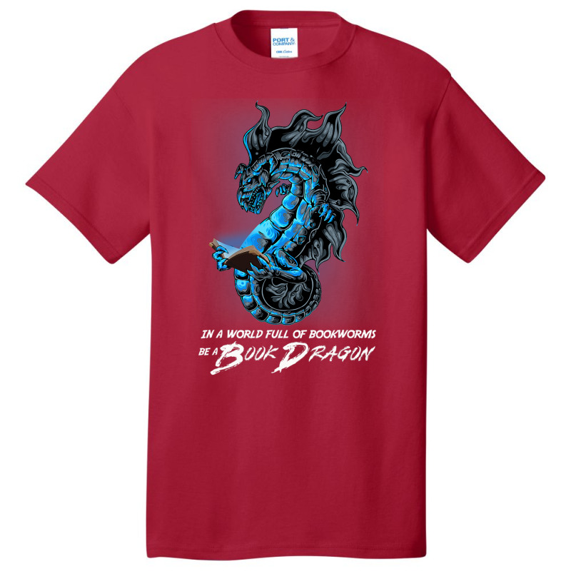 In A World Full Of Bookworms Be A Book Dragon 32 Basic T-shirt by whoretacarpal | Artistshot