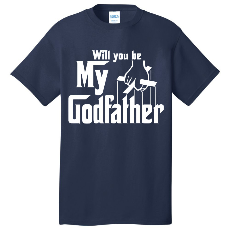 Will You Be My Godfather Basic T-shirt | Artistshot