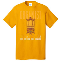 Pipe Organ Instrument Player Organist The Bigger T Basic T-shirt | Artistshot