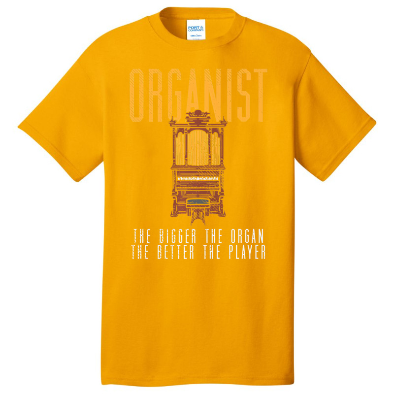 Pipe Organ Instrument Player Organist The Bigger T Basic T-shirt by sudhirka | Artistshot