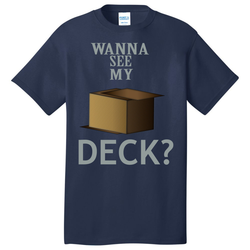 Wanna See My Deck 22 Basic T-shirt by slavissweersq | Artistshot