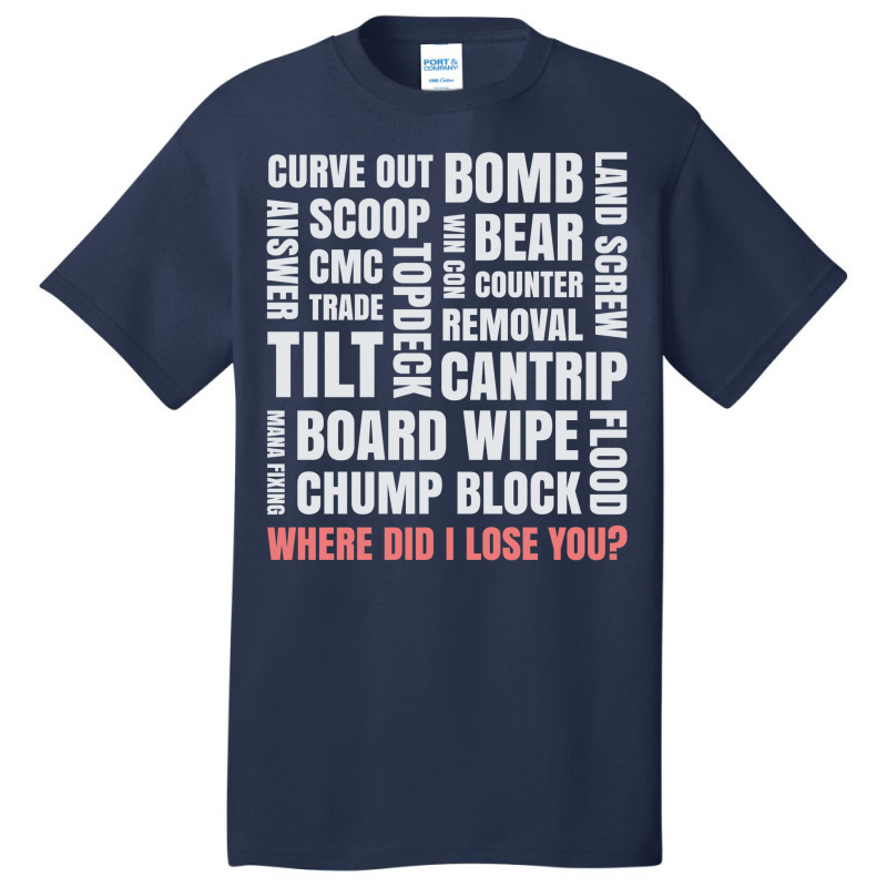 Where Did I Lose You Mtg Terminology 1 Basic T-shirt by slavissweersq | Artistshot