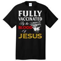 Fully Vaccinated By The Blood Of Jesus Christian T Basic T-shirt | Artistshot