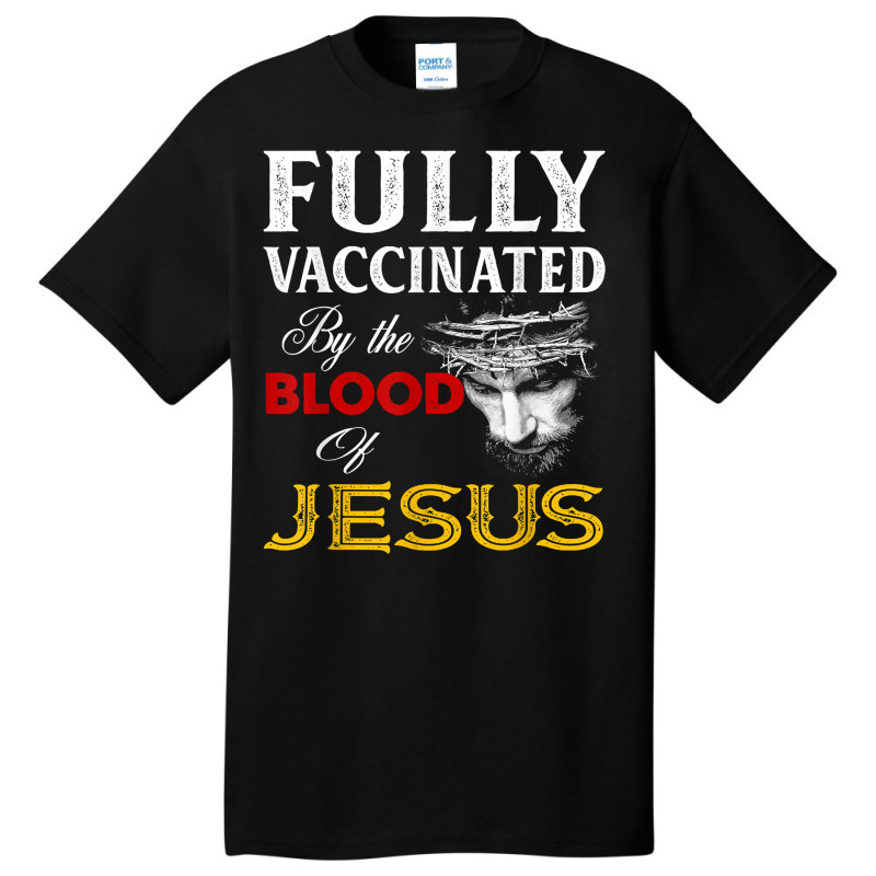 Fully Vaccinated By The Blood Of Jesus Christian T Basic T-shirt by boney | Artistshot