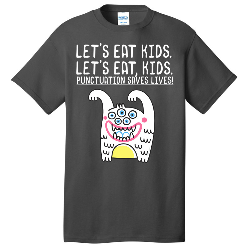 Let's Eat Kids Punctuation Saves Lives Grammar For Basic T-shirt by mauthe | Artistshot