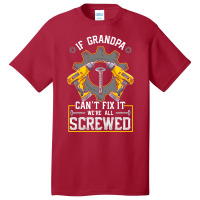 If Grandpa Can't Fix It! Funny Grandfather Gift Basic T-shirt | Artistshot