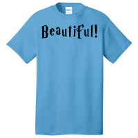 Beautiful! 1 Basic T-shirt | Artistshot