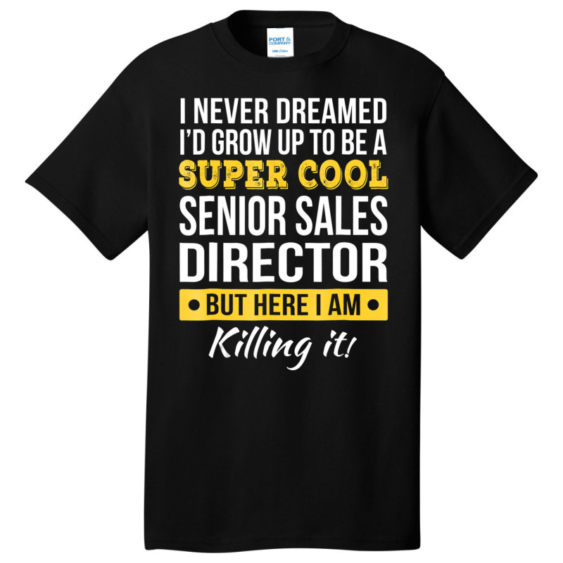 Super Cool Senior Sales Director T Shirt Funny Gif Basic T-shirt by aiiluurosy | Artistshot