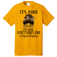 Funny Office Staff It's Fine, I'm Fine And Everyth Basic T-shirt | Artistshot