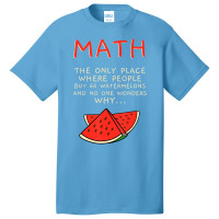 Math And Watermelons Mathematics Calculation Numbe Basic T-shirt | Artistshot