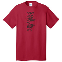 Don't Look Back You're Not Going That Way Basic T-shirt | Artistshot