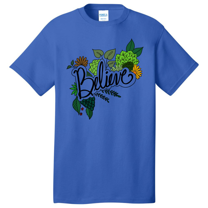 Believe Flowers Basic T-shirt | Artistshot