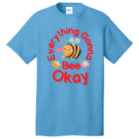 Everything Gonna Bee Okay Basic T-shirt | Artistshot