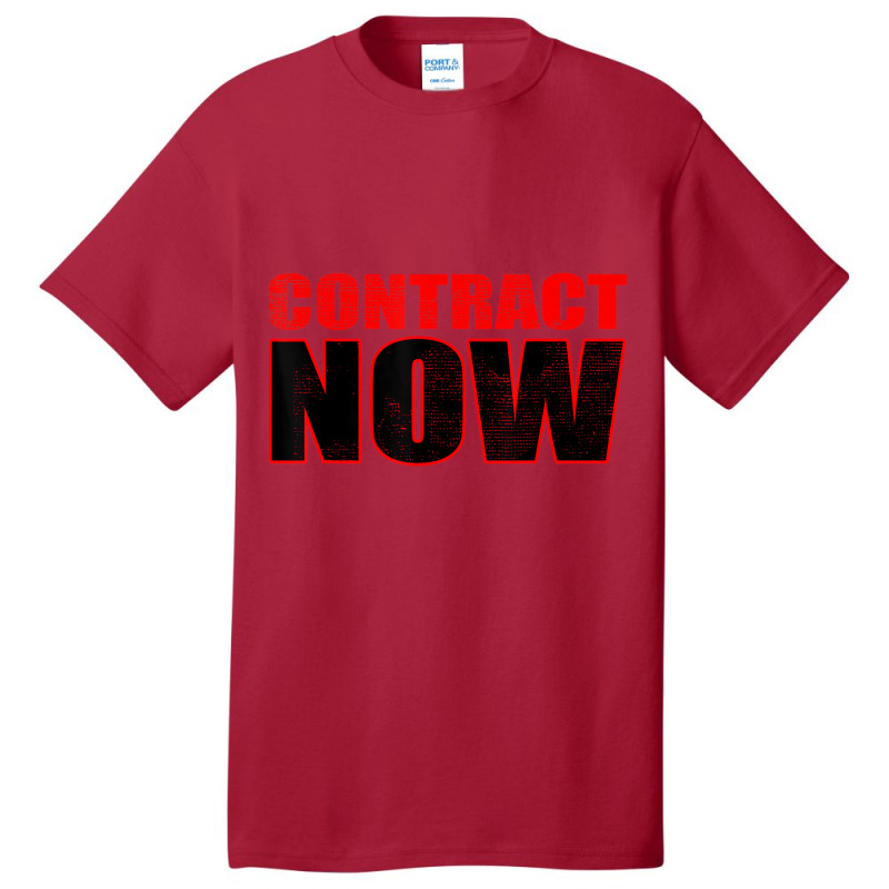 Contract Now Fair Contract Now T Shirt Basic T-shirt | Artistshot