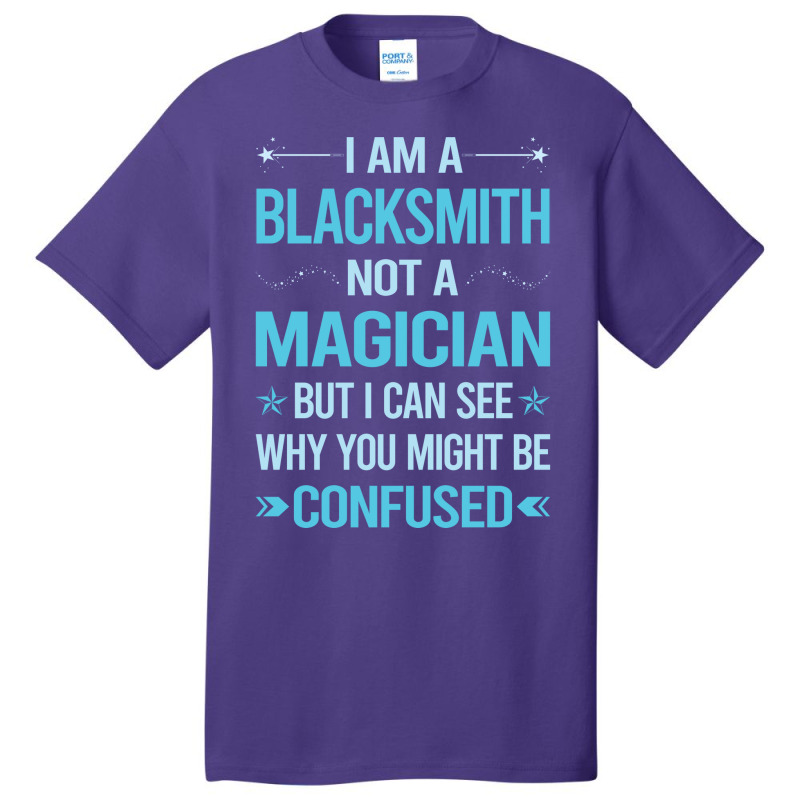 Not A Magician Blacksmith Basic T-shirt by efratydrexp | Artistshot