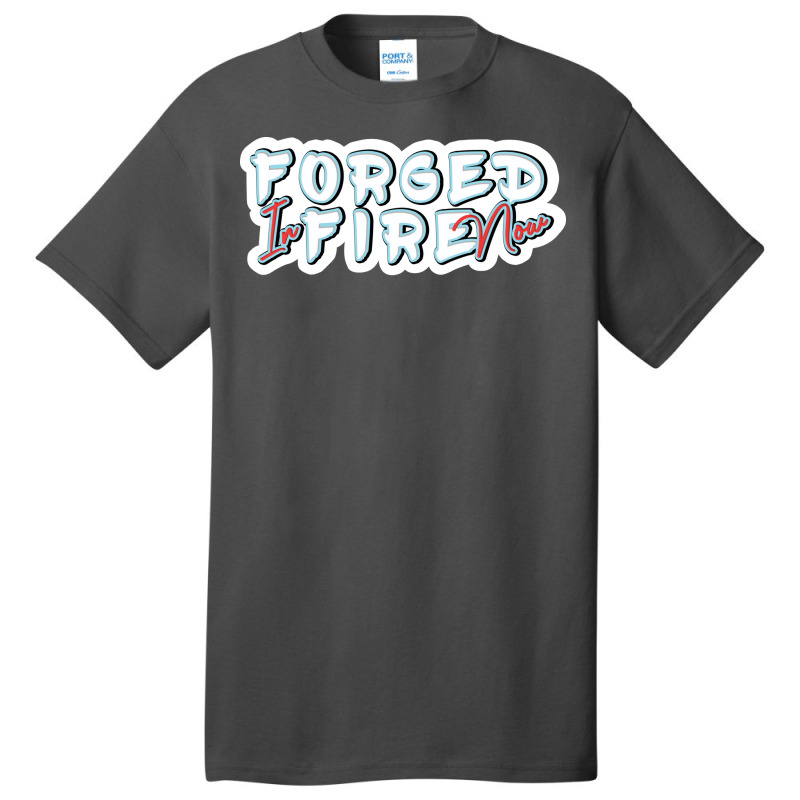 Forged In Fire Now Lettering Red Basic T-shirt by kauicaosja2 | Artistshot