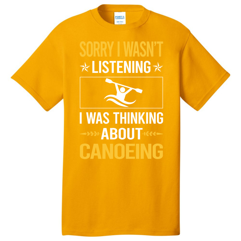 Sorry I Was Not Listening Canoeing Canoe 80s Basic T-shirt | Artistshot