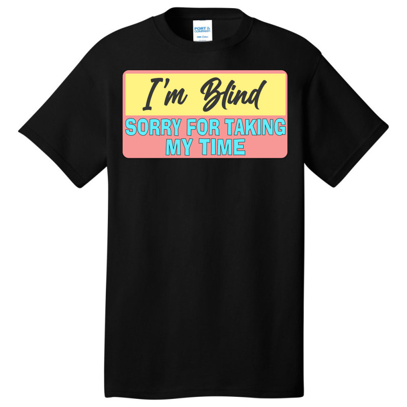 Visually Impaired Please Be Patient Gift For The V Basic T-shirt | Artistshot