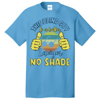 This Blind Guy Is A Better Lawyer No Shade Gift Fo Basic T-shirt | Artistshot