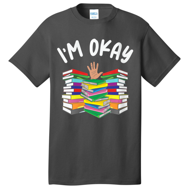 Womens I'm Okay Book Lover I'm Ok Reading Book Rea Basic T-shirt | Artistshot