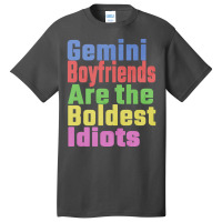 Gemini Boyfriends Are The Boldest Idiots Unique Gi Basic T-shirt | Artistshot