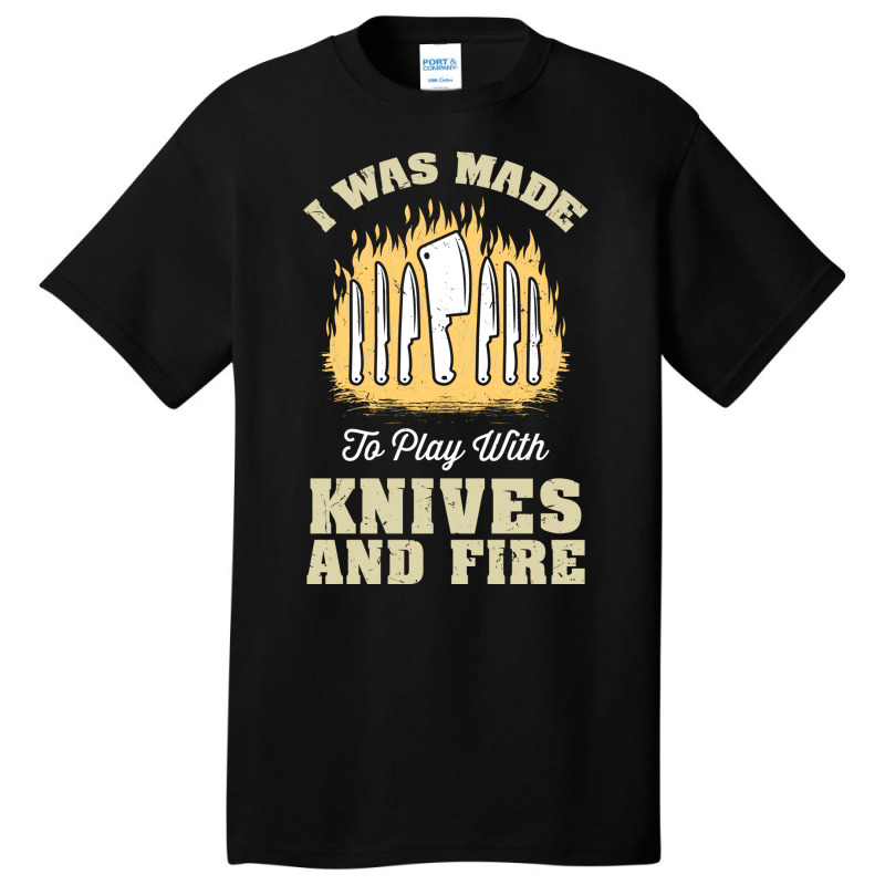 I Was Made To Play With Knives And Fire Travel Basic T-shirt by blumenrubanq | Artistshot