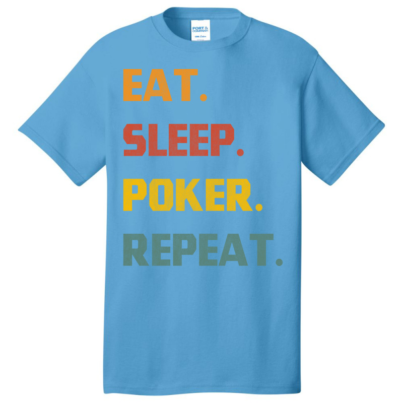 Eat Sleep Poker Repeat Love Basic T-shirt | Artistshot