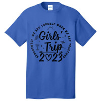 Girls Trip 2023 Apparently Are Trouble When T Shir Basic T-shirt | Artistshot