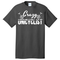 Crazy Unicyclist Joke Unicycling Love Basic T-shirt | Artistshot