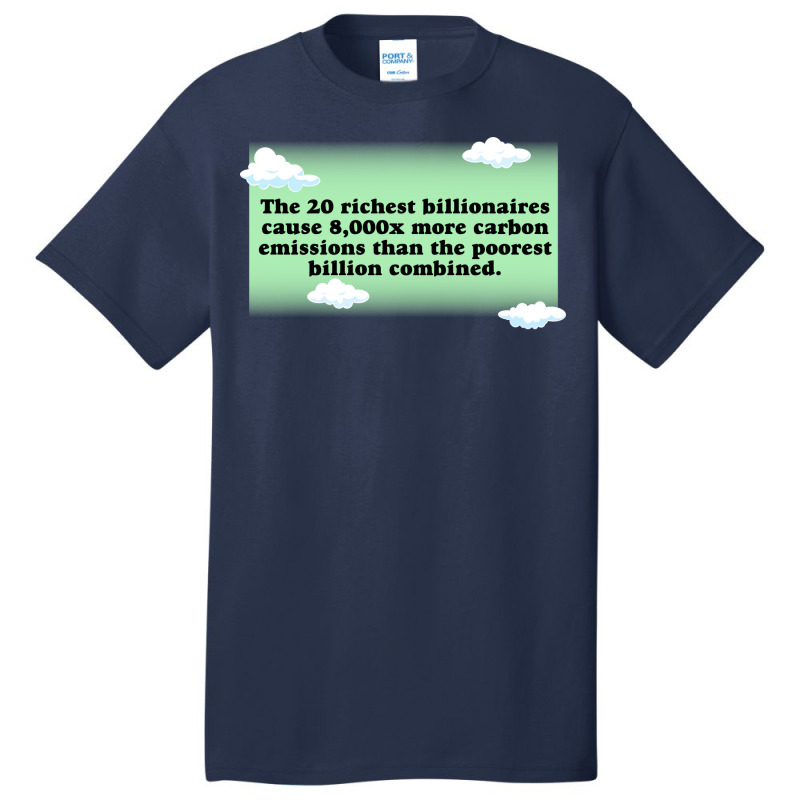 Billionaires Are Bad For The Environment Climate C Basic T-shirt by loretzexson | Artistshot