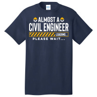 Almost A Civil Engineer Future Civil Engineer Engi Basic T-shirt | Artistshot