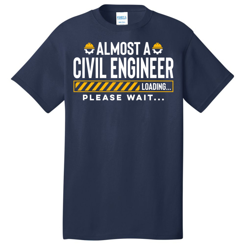 Almost A Civil Engineer Future Civil Engineer Engi Basic T-shirt by gerezzdralad | Artistshot