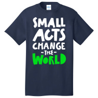 Go Green Small Acts Change The World Zero Waste Ec Basic T-shirt | Artistshot