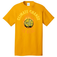 Climate Change Is Real Funny Global Warming Gift S Basic T-shirt | Artistshot