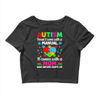 Autism Awareness T  Shirt Autism Doesn't Come With A Manual It Comes W Crop Top | Artistshot