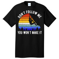 Dont Follow Me You Wont Make It Rock Climbing V Basic T-shirt | Artistshot