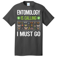 It Is Calling I Must Go Entomology Entomologist In Basic T-shirt | Artistshot