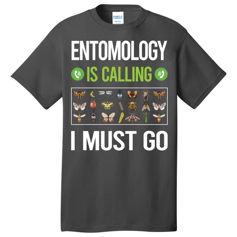 It Is Calling I Must Go Entomology Entomologist In Basic T-shirt | Artistshot