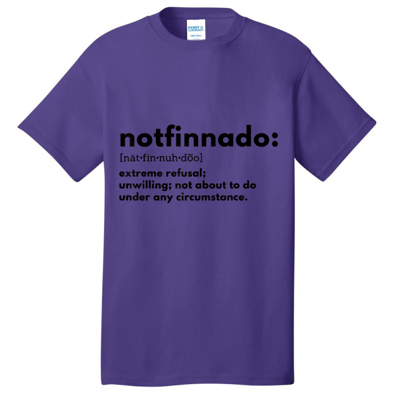 Notfinnado Extreme Refusal Unwilling Not About To Basic T-shirt | Artistshot