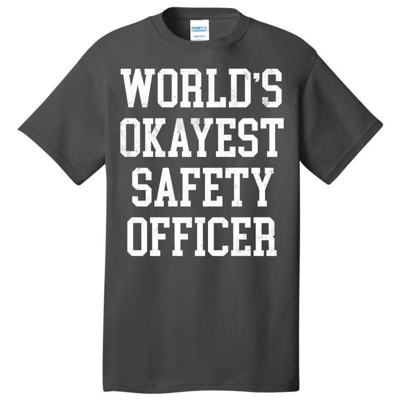 Safety Officer Worlds Okayest Design Basic T-shirt by howedatooruu | Artistshot