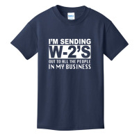 I'm Sending W2's Out To Everybody In My Business F Basic Youth T-shirt | Artistshot