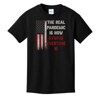 The Real Pandemic Is How Stupid Everyone Is 1776 V Basic Youth T-shirt | Artistshot