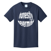 Honestly Nevermind Basic Youth T-shirt | Artistshot